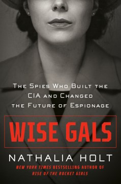 Book Jacket for Wise gals  the spies who built the CIA and changed the future of espionage style=