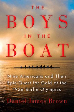 Book Jacket for The Boys in the Boat Nine Americans and Their Epic Quest for Gold at the 1936 Berlin Olympics style=