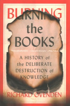 Book Jacket for Burning the Books A History of the Deliberate Destruction of Knowledge style=