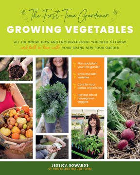 Book Jacket for The First-time Gardener Growing Vegetables All the know-how and encouragement you need to grow - and fall in love with - your brand new food garden
