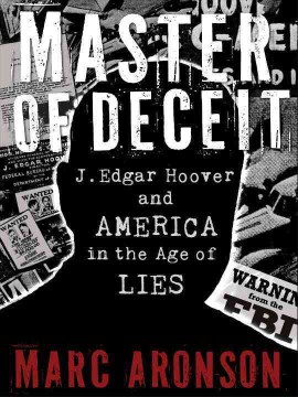 Bookjacket for  Master of Deceit: J. Edgar Hoover and America in the Age of Lies