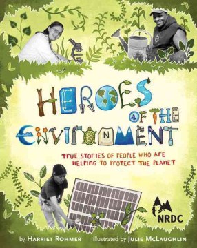 Bookjacket for  Heroes of the Environment : True Stories of People Who Are Helping to Protect Our Planet