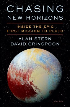 Book Jacket for Chasing New Horizons Inside the Epic First Mission to Pluto style=