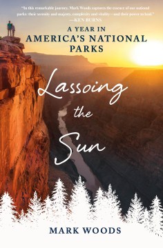Book Jacket for Lassoing the Sun A Year in America's National Parks style=