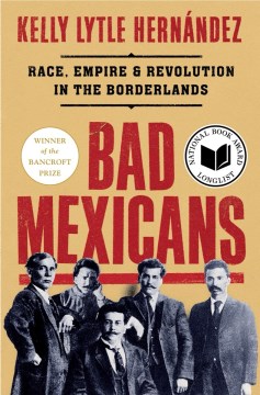 Book Jacket for Bad Mexicans Race, Empire, and Revolution in the Borderlands style=