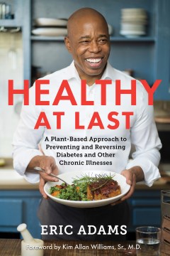 Healthy at Last A Plant-Based Approach to Preventing and Reversing Diabetes and Other Chronic Illnesses