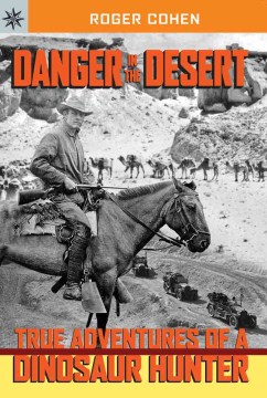 Bookjacket for  Danger in the Desert: True Adventures of a Dinosaur Hunter