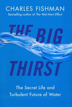 Book Jacket for The Big Thirst The Secret Life and Turbulent Future of Water style=