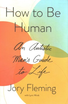Book Jacket for How to Be Human An Autistic Man's Guide to Life style=