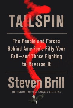 Book Jacket for Tailspin The People and Forces Behind America's Fifty-Year Fall--and Those Fighting to  Reverse It style=