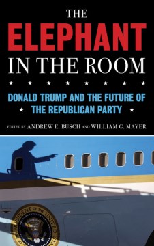 Book Jacket for The Elephant in the Room Donald Trump and the Future of the Republican Party style=