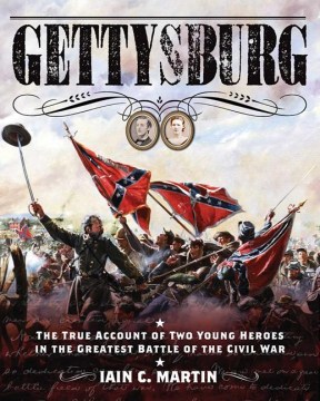 Bookjacket for  Gettysburg : The True Account of Two Young Heroes in the Greatest Battle of the Civil War