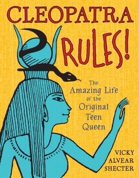 Bookjacket for  Cleopatra Rules! The Amazing Life of the Original Teen Queen