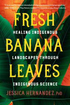 Book Jacket for Fresh Banana Leaves Healing Indigenous Landscapes through Indigenous Science style=
