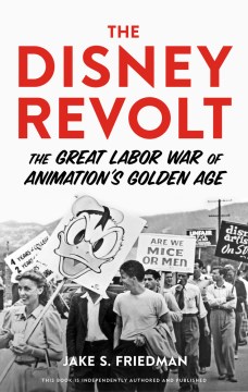 Book Jacket for The Disney Revolt The Great Labor War of Animation's Golden Age style=