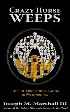 Book Jacket for Crazy Horse Weeps The Challenge of Being Lakota in White America style=