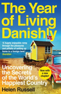 Book Jacket for The Year of Living Danishly Uncovering the Secrets of the World's Happiest Country style=