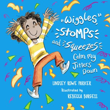 bookjacket for  Wiggles, Stomps, and Squeezes Calm my Jitters Down