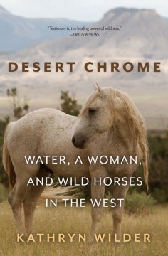 Book Jacket for Desert Chrome Water, a Woman, and Wild Horses in the West style=