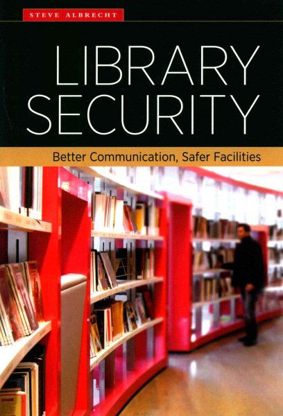 Library security : better communication, safer facilities