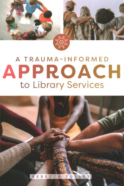 A trauma-informed approach to library services
