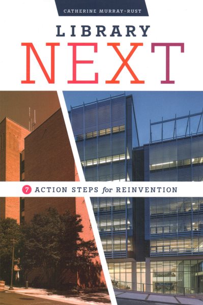 Library next : seven action steps for reinvention