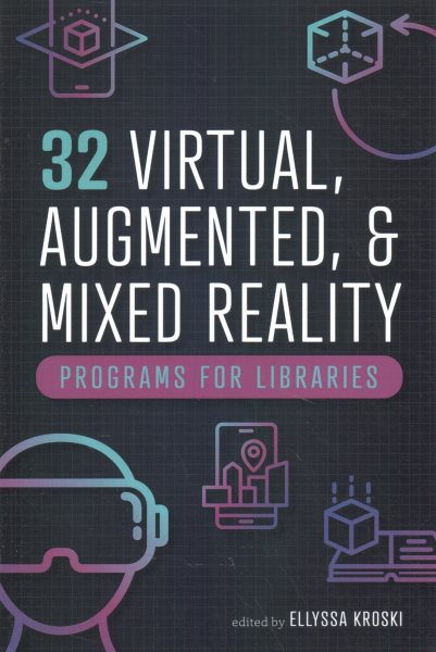 32 virtual, augmented, & mixed reality programs for libraries