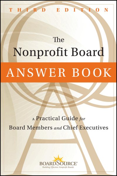 The nonprofit board answer book : a practical guide for board members and chief executives.