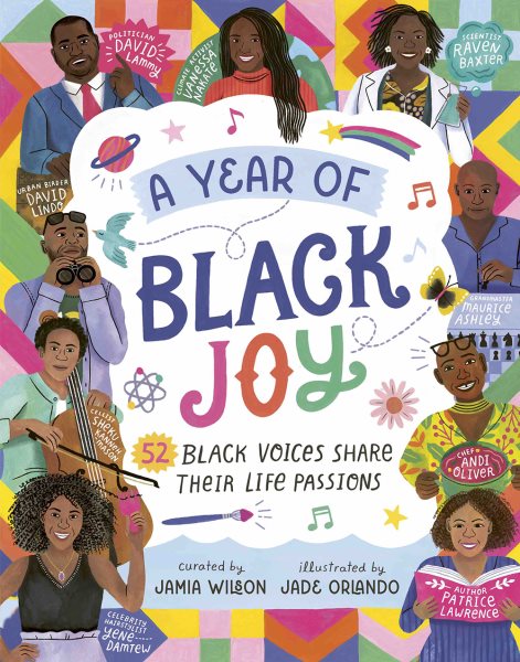 A Year of Black Joy: 52 Black Voices Share Their Life Passions curated by Jamia Wilson