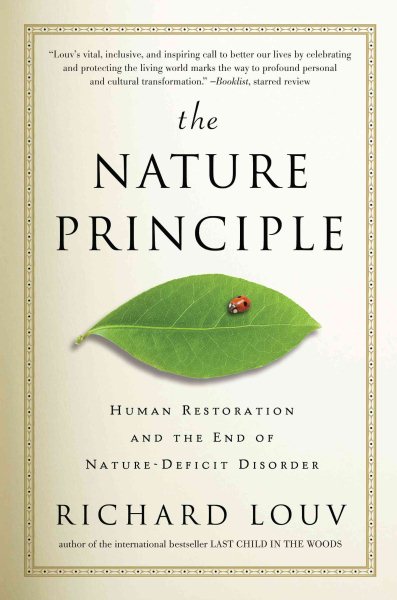 The nature principle : human restoration and the end of nature-deficit disorder