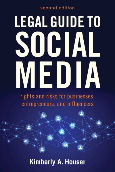 Legal guide to social media : rights and risks for businesses, entrepreneurs, and influencers