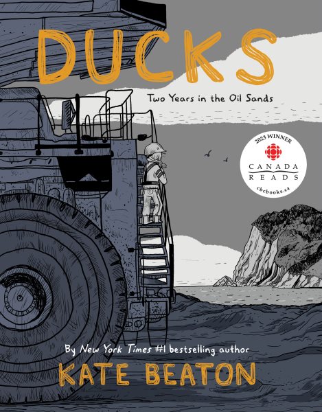 Ducks: Two Years in Oil Sands by Kate Beaton