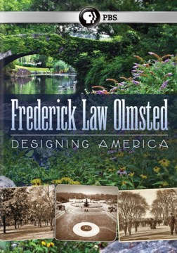 Frederick Law Olmsted: designing America / produced by Lawrence R. Hott, Diane K. Garey; directed by Lawrence R. Hott