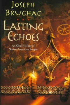 Lasting-echoes-:-an-oral-history-of-Native-American-people-/-Joseph-Bruchac-;-assemblage-and-painting-by-Paul-Morin.