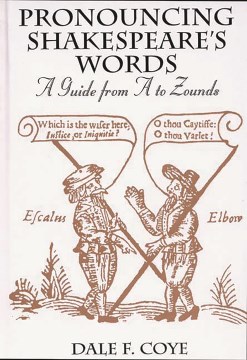 Pronouncing-Shakespeare's-words-:-a-guide-from-A-to-Zounds-/-Dale-F.-Coye.