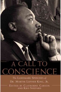 A-call-to-conscience-:-the-landmark-speeches-of-Dr.-Martin-Luther-King,-Jr.-/-edited-by-Clayborne-Carson-and-Kris-Shepard.