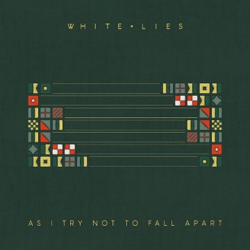 As I Try Not To Fall Apart / White Lies 