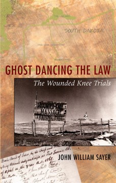 Ghost-dancing-the-law-:-the-Wounded-Knee-trials-/-John-William-Sayer.