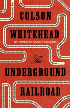 The-underground-railroad-:-a-novel-/-Colson-Whitehead.