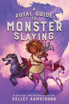 A-royal-guide-to-monster-slaying-/-Kelley-Armstrong-;-illustrated-by-Xavière-Daumarie.