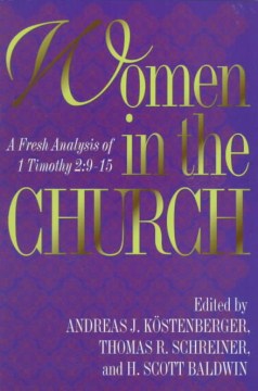 Women-in-the-church-:-a-fresh-analysis-of-I-Timothy-2:9-15-/-edited-by-Andreas-J.-Köstenberger,-Thomas-R.-Schreiner-and-H.-Sco