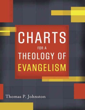 Charts-for-a-theology-of-evangelism-/-Thomas-P.-Johnston.