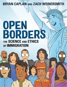 Open-borders-:-the-science-and-ethics-of-immigration-/-written-by-Bryan-Caplan-;-artwork-by-Zach-Weinersmith.