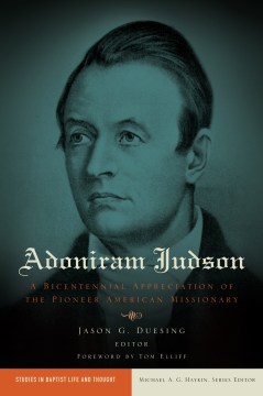 Adoniram-Judson-a-bicentennial-appreciation-of-the-pioneer-American-missionary-/-edited-by-Jason-G.-Duesing.-[electronic-resour