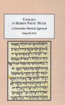 Typology-in-Hebrew-poetic-meter-:-a-generative-metrical-approach-/-Sung-Jin-Park-;-With-a-foreword-by-James-D.-Price.
