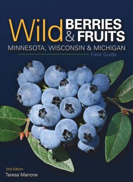 Wild Berries & Fruits: Field Guide, Minnesota, Wisconsin & Michigan