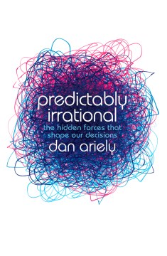 Predictably-irrational-:-The-hidden-forces-that-shape-our-decisions-/-Dan-Ariely.-(On-Overdrive---See-download-link).