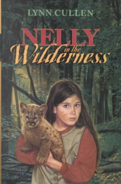 Nelly in the Wilderness
by Lynn Cullen