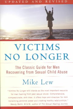 Victims no longer : the classic guide for men recovering from sexual child abuse