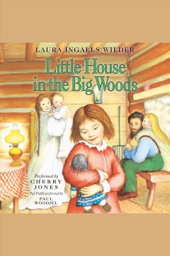 Little House in the Big Woods
by Laura Ingalls Wilder
